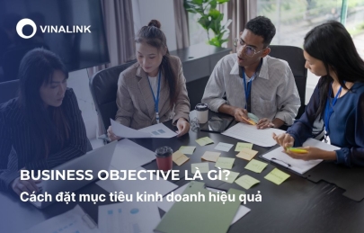 Business Objective là gì? Cách đặt mục tiêu kinh doanh hiệu quả